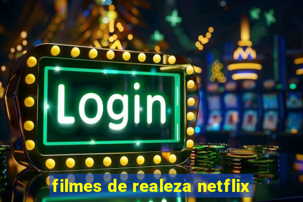 filmes de realeza netflix